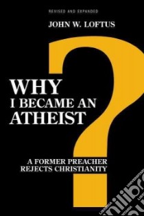 Why I Became an Atheist libro in lingua di Loftus John W.