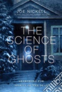 The Science of Ghosts libro in lingua di Nickell Joe
