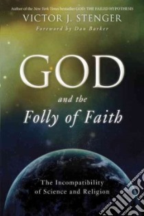 God and the Folly of Faith libro in lingua di Stenger Victor J., Barker Dan (FRW)
