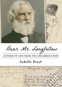 Dear Mr. Longfellow libro in lingua di Pearl Sydelle