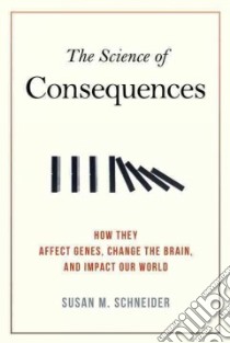 The Science of Consequences libro in lingua di Schneider Susan M., Reyles Rene C. (ILT)