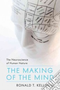 The Making of the Mind libro in lingua di Kellogg Ronald T.