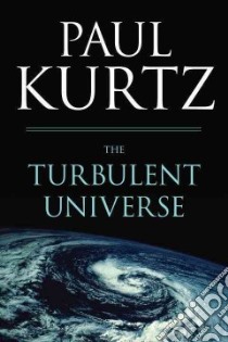 The Turbulent Universe libro in lingua di Kurtz Paul