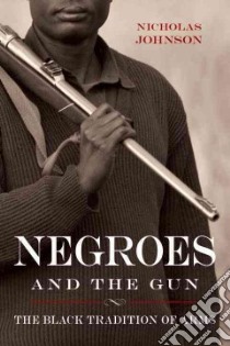 Negroes and the Gun libro in lingua di Johnson Nicholas