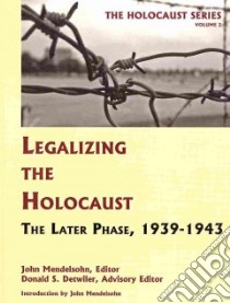 Legalizing the Holocaust libro in lingua di Mendelsohn John (EDT), Detwiler Donald S. (EDT)