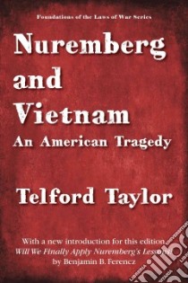 Nuremberg and Vietnam libro in lingua di Taylor Telford, Ferencz Benjamin (INT), Perkovich Joseph (EDT)