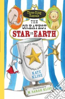 The Greatest Star on Earth libro in lingua di Klise Kate, Klise M. Sarah (ILT)