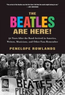 The Beatles Are Here! libro in lingua di Rowlands Penelope (EDT)