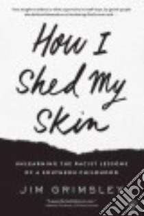 How I Shed My Skin libro in lingua di Grimsley Jim