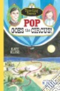 Pop Goes the Circus! libro in lingua di Klise Kate, Klise M. Sarah (ILT)