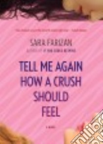 Tell Me Again How a Crush Should Feel libro in lingua di Farizan Sara