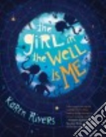 The Girl in the Well Is Me libro in lingua di Rivers Karen