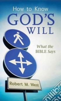 How to Know God's Will libro in lingua di West Robert M.