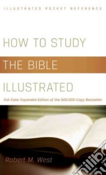 How to Study the Bible Illustrated libro in lingua di West Robert M.
