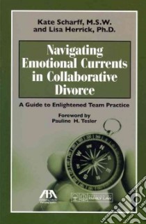 Navigating Emotional Currents in Collaborative Divorce libro in lingua di Scharff Kate, Herrick Lisa Ph.D., Tesler Pauline H. (FRW)