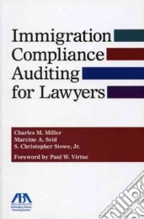 Immigration Compliance Auditing for Lawyers libro in lingua di Miller Charles M., Seid Marcine A., Stowe S. Christopher Jr., Virtue Paul W. (FRW)