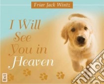 I Will See You in Heaven libro in lingua di Wintz Jack