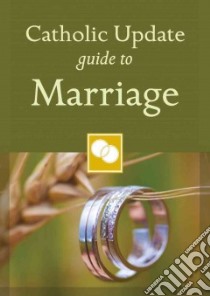 Catholic Update Guide to Marriage libro in lingua di Kendzia Mary Carol (EDT)