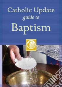 Catholic Update Guide to Baptism libro in lingua di Kendzia Mary Carol (EDT)