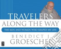 Travelers Along the Way libro in lingua di Groeschel Benedict J., Kistner Hilarion (NRT)