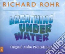 Breathing Under Water (CD Audiobook) libro in lingua di Rohr Richard