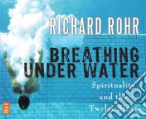 Breathing Under Water (CD Audiobook) libro in lingua di Rohr Richard, Quigley John (NRT)