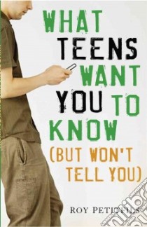 What Teens Want You to Know libro in lingua di Petitfils Roy, Patin Mike (FRW)
