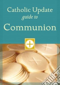 Catholic Update Guide to Communion libro in lingua di Kendzia Mary Carol (EDT)