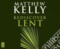Rediscover Lent libro in lingua di Kelly Matthew, Wessendarp Kim (NRT), Friedman Greg (NRT)