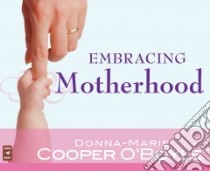 Embracing Motherhood libro in lingua di O'Boyle Donna-Marie Cooper