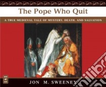 The Pope Who Quit (CD Audiobook) libro in lingua di Sweeney Jon M.