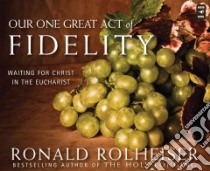 Our One Great Act of Fidelity (CD Audiobook) libro in lingua di Rolheiser Ronald, Luken Jim (NRT)
