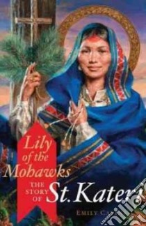 Lily of the Mohawks libro in lingua di Cavins Emily, Pacwa Mitch (FRW)