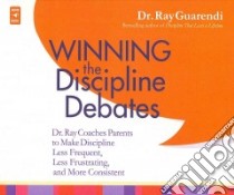 Winning the Discipline Debates (CD Audiobook) libro in lingua di Guarendi Ray