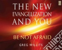 The New Evangelization and You (CD Audiobook) libro in lingua di Willits Greg
