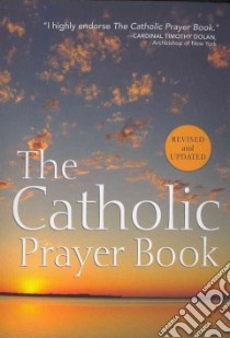 The Catholic Prayer Book libro in lingua di Buckley Michael (COM), Castle Tony (EDT)