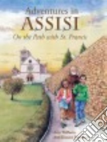 Adventures in Assisi libro in lingua di Welborn Amy, Engelhart Ann Kissane (ILT)