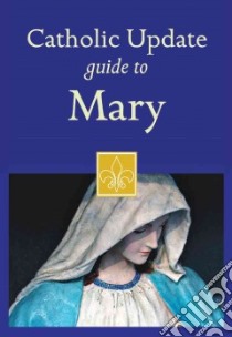Catholic Update Guide to Mary libro in lingua di Kendzia Mary Carol (EDT)