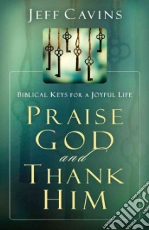Praise God and Thank Him libro in lingua di Cavins Jeff
