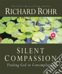 Silent Compassion libro in lingua di Rohr Richard
