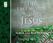 The Last Words of Jesus (CD Audiobook) libro in lingua di Horan Daniel P.