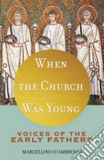 When the Church Was Young libro in lingua di D'Ambrosio Marcellino