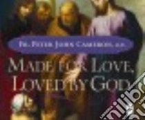 Made for Love, Loved by God libro in lingua di Cameron Peter John, Tonnis Bill (NRT)