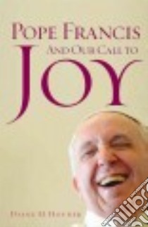 Pope Francis and Our Call to Joy libro in lingua di Houdek Diane M.