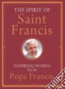 The Spirit of Saint Francis libro in lingua di Francis Pope, Von Stamwitz Alicia (EDT)
