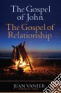 The Gospel of John, the Gospel of Relationship libro in lingua di Vanier Jean