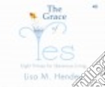 The Grace of Yes (CD Audiobook) libro in lingua di Hendey Lisa M.