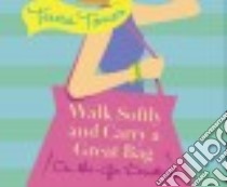 Walk Softly and Carry a Great Bag (CD Audiobook) libro in lingua di Tomeo Teresa