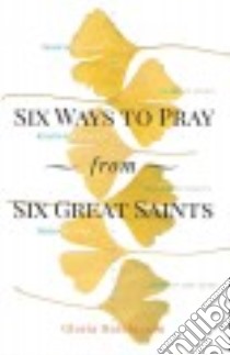 Six Ways to Pray from Six Great Saints libro in lingua di Hutchinson Gloria