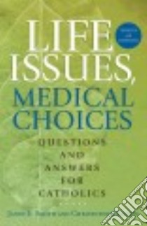 Life Issues, Medical Choices libro in lingua di Smith Janet E., Kaczor Christopher